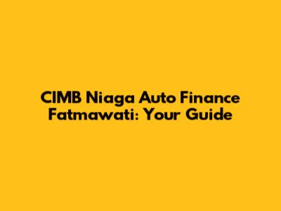 CIMB Niaga Auto Finance Fatmawati: Your Guide