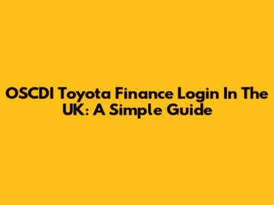 OSCDI Toyota Finance Login In The UK: A Simple Guide